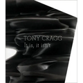 Tony Cragg: It Is, It Isn't