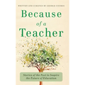 Because of a Teacher: Stories of the Past to Inspire the Future of Education