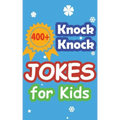 400+ Knock Knock Jokes for Kids: Children's joke book for 5-12 years