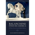 Balanchine Finds His America: A Tale of Love Lost and Ballet Reborn