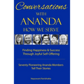 Conversations With Ananda: How We Serve - Seventy Pioneering Ananda Members Tell Their Stories