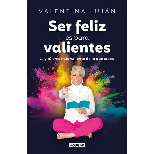 Ser Feliz Es Para Valientes / Being Happy Is for the Brave