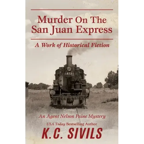 Murder On The San Juan Express: An Agent Nelson Paine Mystery