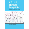 A.G.I.L.E. Thinking Demystified: Mindset Over Mechanics