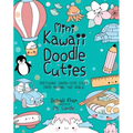 Mini Kawaii Doodle Cuties: Sketching Super-Cute Stuff from Around the World
