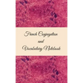 French Conjugation and Vocabulary Notebook: Blank 2 Sections (Conjugation and Vocabulary) Notebook