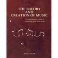 The Theory and Creation of Music: A Comprehensive Guide to Composing Your Own Music