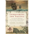 Conquering the Pacific: An Unknown Mariner and the Final Great Voyage of the Age of Discovery