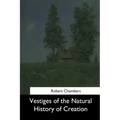 Vestiges of the Natural History of Creation