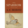 The Sparrow: Selected Poems of A.F. Moritz