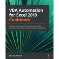 VBA Automation for Excel 2019 Cookbook: Solutions to automate routine tasks and increase productivity with Excel and other MS Office applications