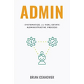 Admin: Systematize Your Real Estate Administrative Process