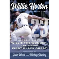 Willie Horton: 23: Detroit's Own Willie the Wonder, the Tigers' First Black Great