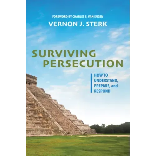 Surviving Persecution: How to Understand, Prepare, and Respond