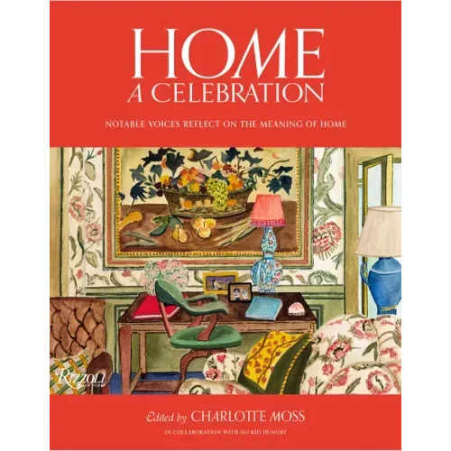 Home: A Celebration: Notable Voices Reflect on the Meaning of Home