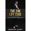 The 24K Life Code: The only difference between mediocrity and GREATNESS