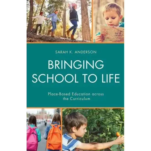 Bringing School to Life: Place-Based Education Across the Curriculum