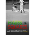 Hairs vs. Squares: The Mustache Gang, the Big Red Machine, and the Tumultuous Summer of '72