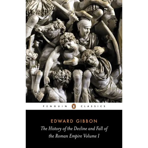 The History of the Decline and Fall of the Roman Empire: Volume 1