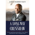 A Long Way from Crenshaw: Lessons and Stories About Race, Love, Honor, and Faith for These Changing Times