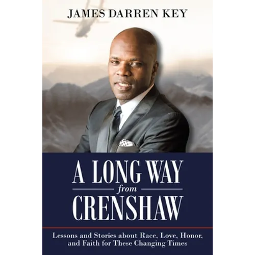 A Long Way from Crenshaw: Lessons and Stories About Race, Love, Honor, and Faith for These Changing Times