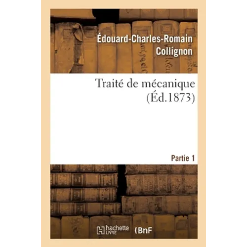 Traité de Mécanique. Partie 1