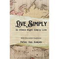 Live Simply: So That Others Might Simply Live, Second Edition With Study Questions