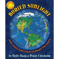 Buried Sunlight: How Fossil Fuels Have Changed the Earth