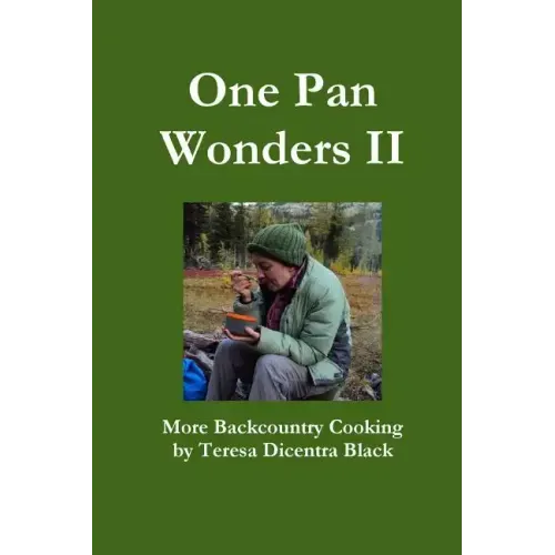One Pan Wonders II - More Backcountry Cooking