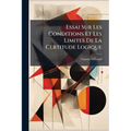 Essai Sur Les Conditions Et Les Limites De La Certitude Logique