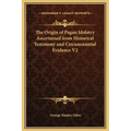 The Origin of Pagan Idolatry Ascertained from Historical Testimony and Circumstantial Evidence V2