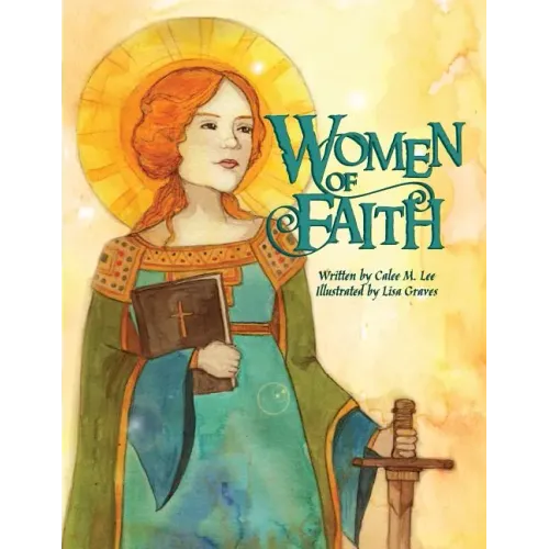 Women of Faith: Saints and Martyrs of the Christian Faith
