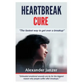 Heartbreak Cure: The fastest way to get over a breakup