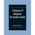 A Dictionary Of Mangareva (Or Gambier Islands)