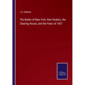 The Banks of New-York, their Dealers, the Clearing House, and the Panic of 1857