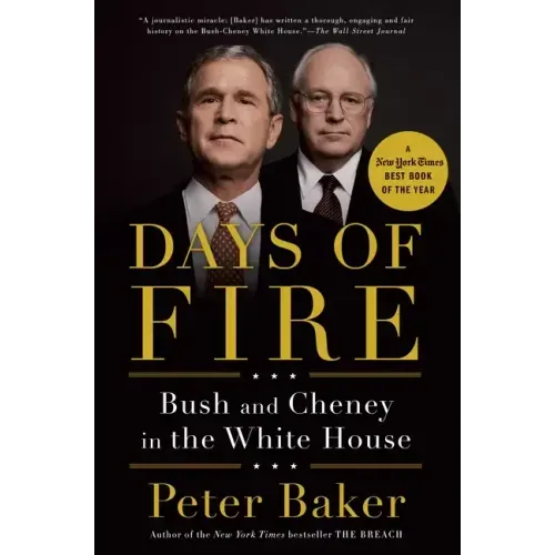 Days of Fire: Bush and Cheney in the White House