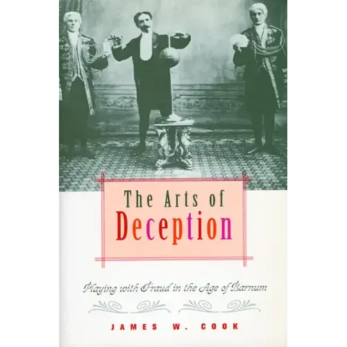 The Arts of Deception: Playing with Fraud in the Age of Barnum