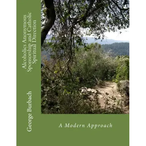 Alcoholics Anonymous Sponsorship and Catholic Spiritual Direction: A Modern Approach