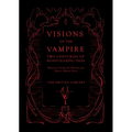 Visions of the Vampire: Two Centuries of Blood-Sucking Tales