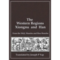 The Western Regions, Xiongnu and Han: From the Shiji, Hanshu and Hou Hanshu