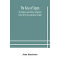 The Ainu of Japan: the religion, superstitions, and general history of the hairy aborigines of Japan