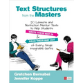 Text Structures From the Masters: 50 Lessons and Nonfiction Mentor Texts to Help Students Write Their Way In and Read Their Way Out of Every Single Im