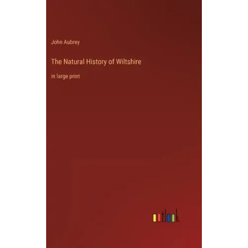 The Natural History of Wiltshire: in large print