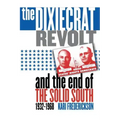 Dixiecrat Revolt and the End of the Solid South, 1932-1968