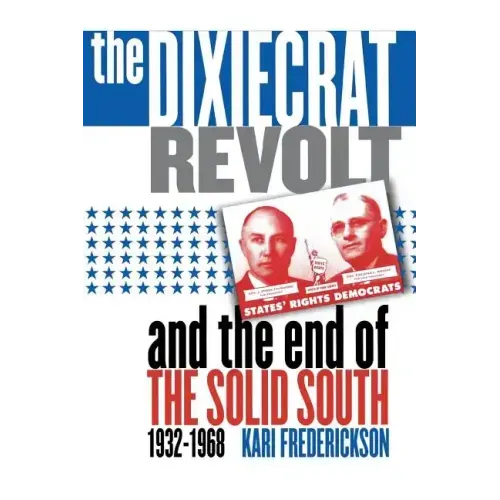 Dixiecrat Revolt and the End of the Solid South, 1932-1968