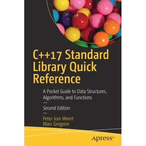 C++17 Standard Library Quick Reference: A Pocket Guide to Data Structures, Algorithms, and Functions