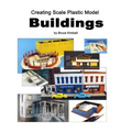 Creating Scale Plastic Buildings: Assembling Model Buildings for fun