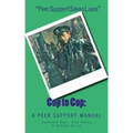 Cop to Cop: A Peer Support Training Manual