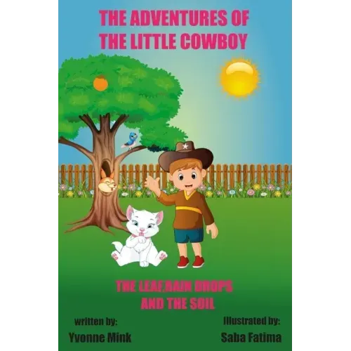 The Adventures of The Little Cowboy: The Leaf, Raindrops, and The Soil