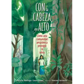 Con La Cabeza En Alto (Spanish Edition): Cómo Una Comunidad Amazónica Protegió La Selva